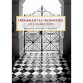 Ornamental Ironwork of Charleston - Paperback