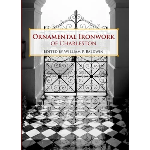 Ornamental Ironwork of Charleston - Paperback