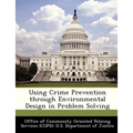 Using Crime Prevention Through Environmental Design in Problem Solving - Paperback