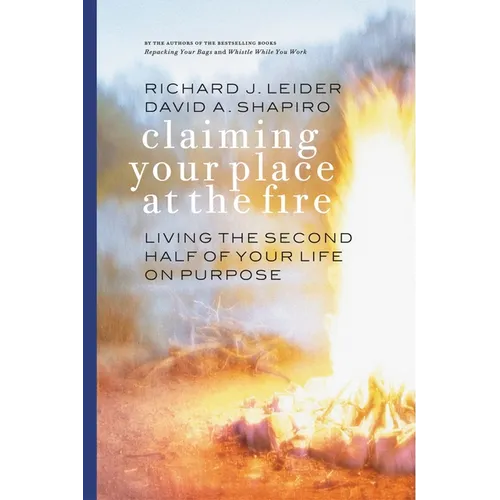 Claiming Your Place at the Fire: Living the Second Half of Your Life on Purpose - Paperback