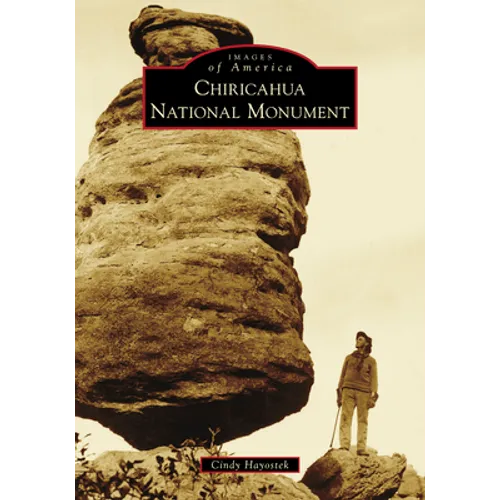 Chiricahua National Monument - Paperback