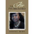 The Air I've Breathed: A Personal Memoir - Paperback