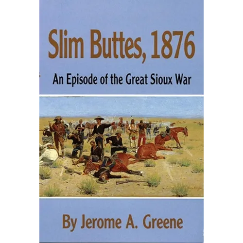 Slim Buttes, 1876: An Episode of the Great Sioux War - Paperback