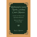 Richmond County, North Carolina Court Minutes: Court of Pleas and Quarter Sessions, Minute Book 1, 1779-1786