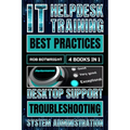 IT Helpdesk Training Best Practices: Desktop Support Troubleshooting and System Administration - Paperback