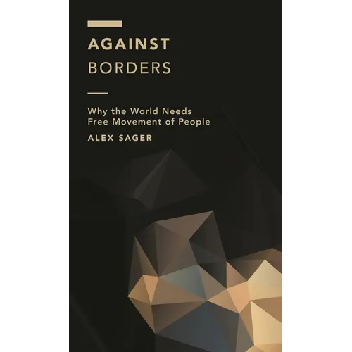 Against Borders: Why the World Needs Free Movement of People - Paperback