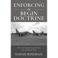 Enforcing the Begin Doctrine: How Israel Stopped Iraq and Syria from Getting the Bomb - Paperback