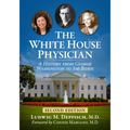 The White House Physician: A History from George Washington to Joe Biden, 2D Ed.