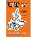 UT History 101: Highlights in the History of The University of Texas at Austin - Paperback