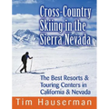 Cross-Country Skiing in the Sierra Nevada: The Best Resorts & Touring Centers in California & Nevada