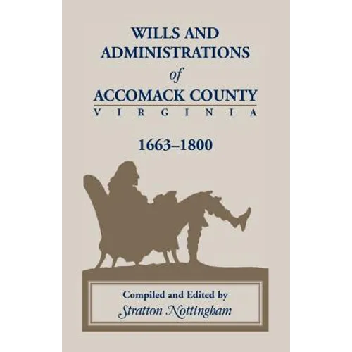 Wills and Administrations of Accomack County, Virginia 1663-1800