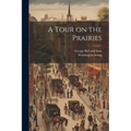 A Tour on the Prairies
