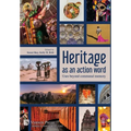 Heritage as an action word: Uses beyond communal memory - Hardcover