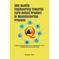 360 Quality Engineering Towards Zero Defect Product in Manufacturing Process: A game changing manufacturing approach from firefighting to proactive mo - Paperback