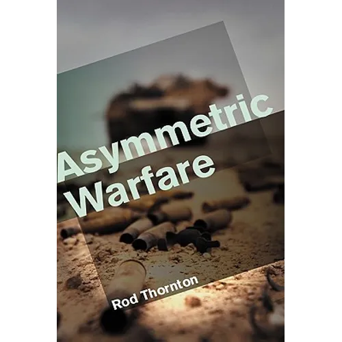 Asymmetric Warfare: Threat and Response in the 21st Century