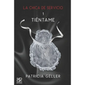 La chica de servicio, 1. Tiéntame - Paperback