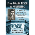 From Omaha Beach to Nuremberg: A Memoir of World War II Combat and the International Military Tribunal - Paperback