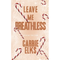 Leave Me Breathless: Alternative Cover Edition - Paperback