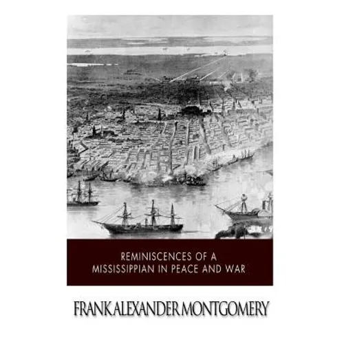 Reminiscences of a Mississippian in Peace and War