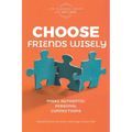 Choose Friends Wisely: Make authentic personal connections - Paperback