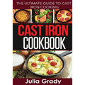 Cast Iron Cookbook: The Ultimate Guide to Cast Iron Cooking - Paperback