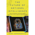 The Future of National Intelligence: How Emerging Technologies Reshape Intelligence Communities - Hardcover