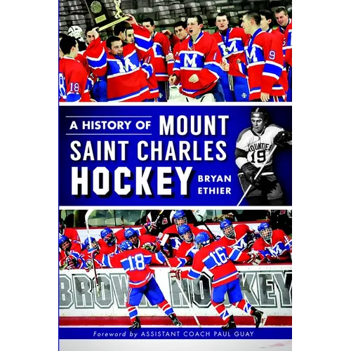 A History of Mount Saint Charles Hockey - Paperback