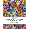 Color! Meditation Mandala Coloring, Book I - Paperback
