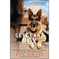 Sergeant Rex: The Unbreakable Bond Between a Marine and His Military Working Dog