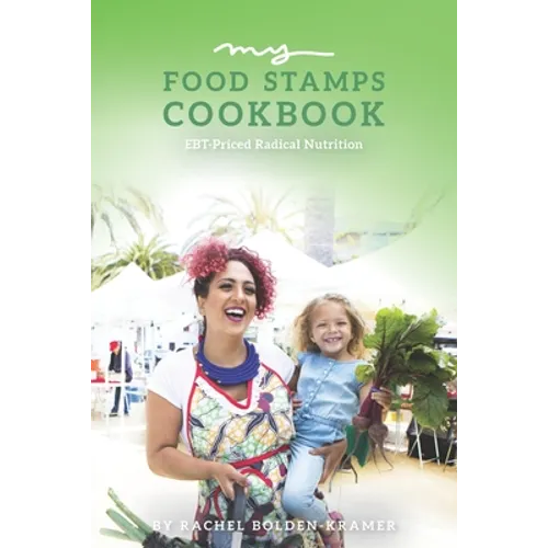My Food Stamps Cookbook: EBT-Priced Radical Nutrition - Paperback