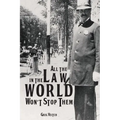 All the Law in the World Won't Stop Them