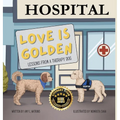 Love is Golden: Lessons From a Therapy Dog - Hardcover