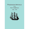 Passenger Arrivals at the Port of Baltimore, 1820-1834, from Customs Passenger Lists
