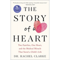 The Story of a Heart: Two Families, One Heart, and the Medical Miracle That Saved a Child's Life - Hardcover