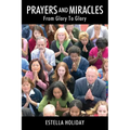 Prayers And Miracles: From Glory To Glory - Paperback
