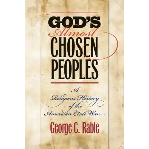 God's Almost Chosen Peoples: A Religious History of the American Civil War