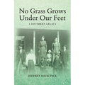 No Grass Grows Under Our Feet: A Southern Legacy - Paperback