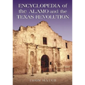 Encyclopedia of the Alamo and the Texas Revolution