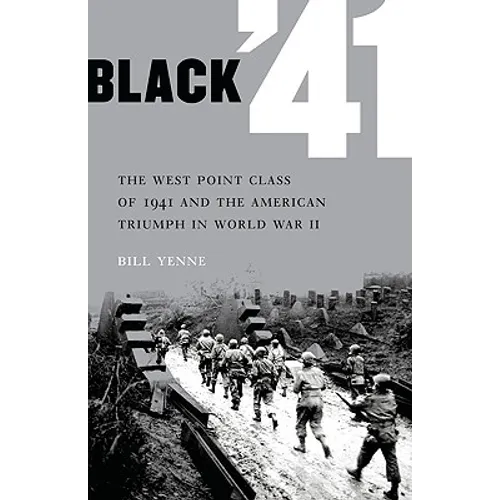 Black '41: The West Point Class of 1941 and the American Triumph in World War II