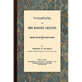 Vocabulum, Or, The Rogue's Lexicon. Compiled From the Most Authentic Sources.