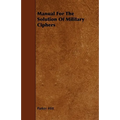 Manual For The Solution Of Military Ciphers