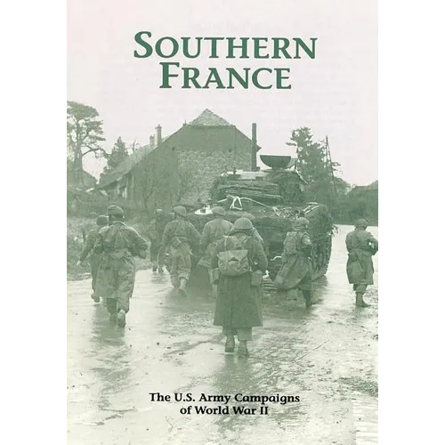 The U.S. Army Campaigns of World War II: Southern France