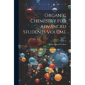 Organic Chemistry for Advanced Students Volume; Series 1 - Paperback