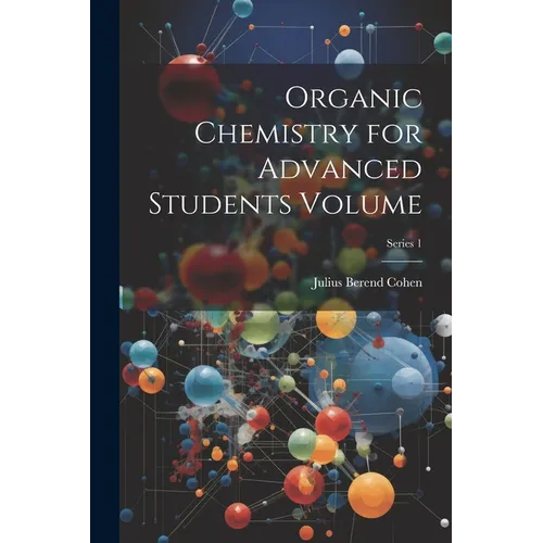 Organic Chemistry for Advanced Students Volume; Series 1 - Paperback