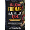 The Low Fodmap Acid Reflux Diet: For Beginners - Discover the Power of Proper Nutrition to Promote A Balance Body pH for Optimum Health and Wellness: - Paperback