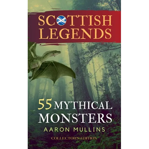 Scottish Legends: 55 Mythical Monsters (Collector's Edition) - Paperback