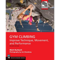 Gym Climbing 2e: Improve Technique, Movement, and Performance, 2nd Ed. - Paperback