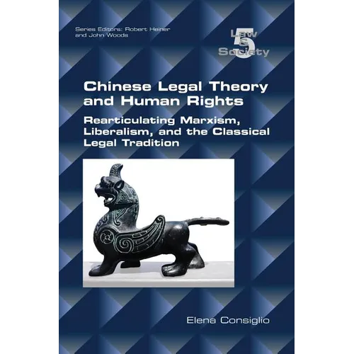 Chinese Legal Theory and Human Rights: Rearticulating Marxism, Liberalism, and the Classical Legal Tradition