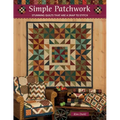 Simple Patchwork: Stunning Quilts That Are a Snap to Stitch - Paperback