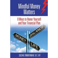 Mindful Money Matters: 8 Ways to Honor Yourself and Your Financial Plan - Paperback